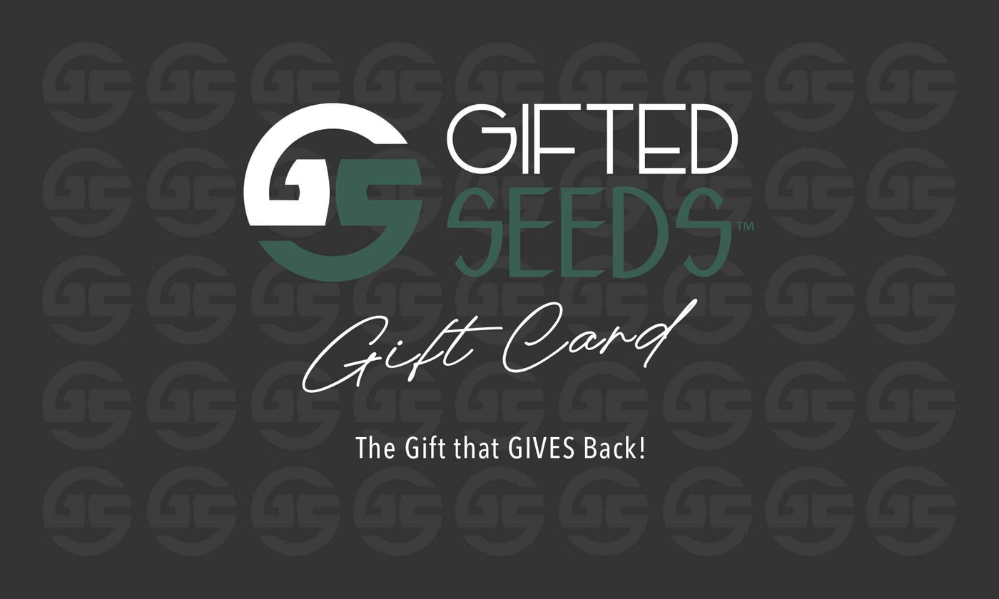 Gifted Seeds™ Gift Card