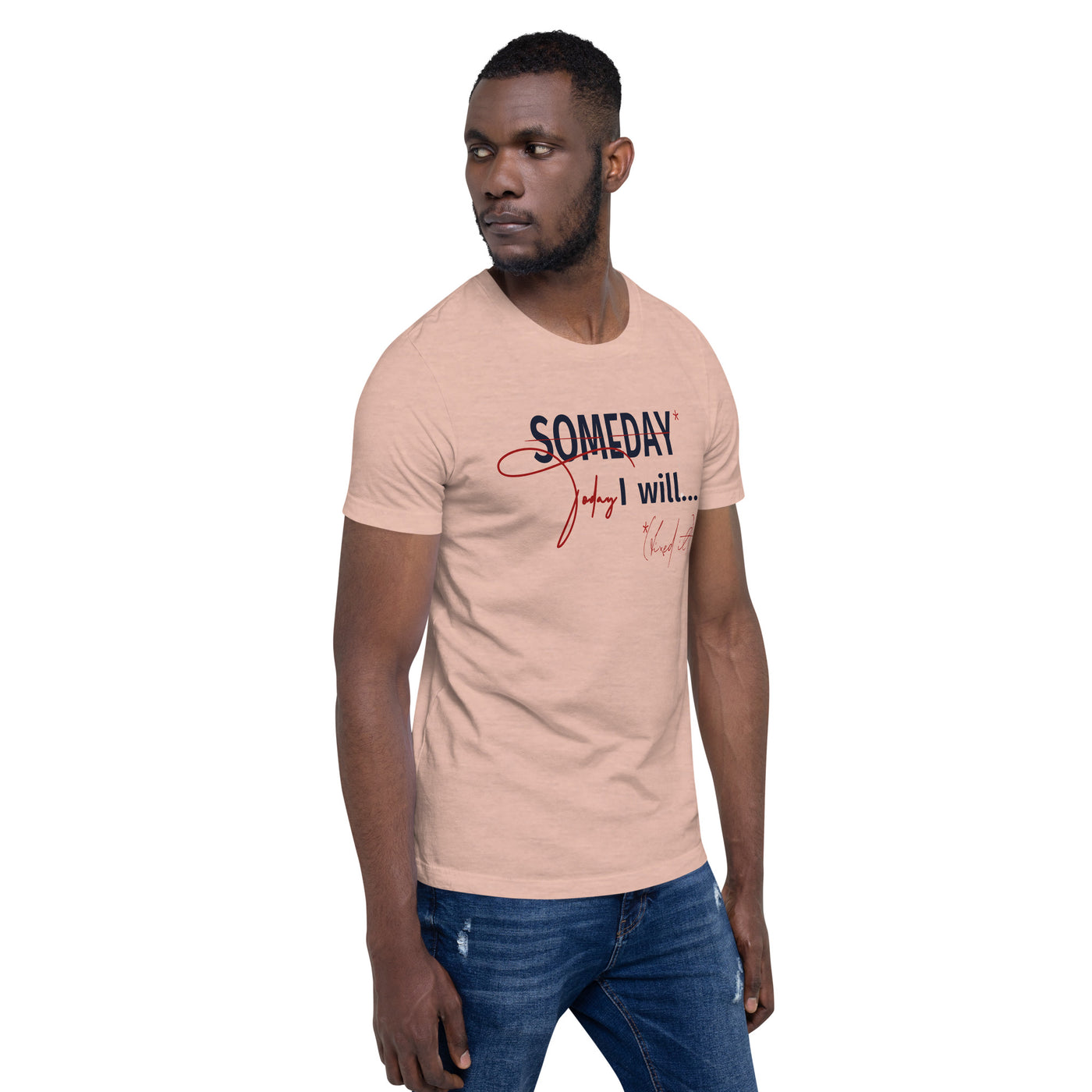 someday is TODAY Screened Short-sleeve unisex t-shirt